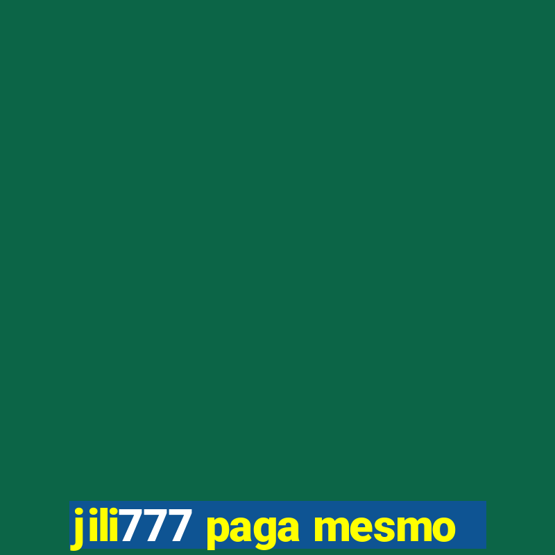 jili777 paga mesmo